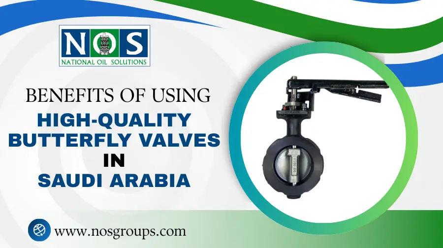 Benefits of Using High-Quality Butterfly Valves in Saudi Arabia