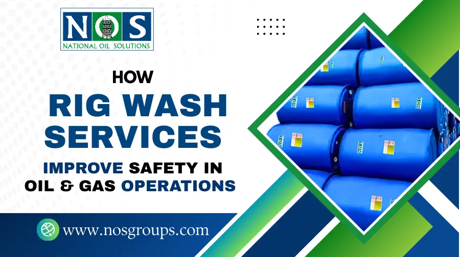 How Rig Wash Services Improve Safety in Oil & Gas Operations