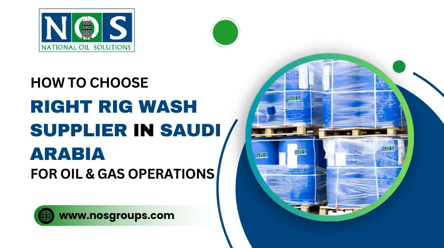 How to Choose the Right Rig Wash Supplier in Saudi Arabia for Oil & Gas Operations