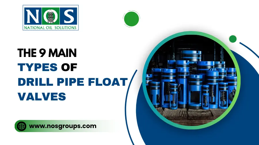 The 9 Main Types of Drill Pipe Float Valves