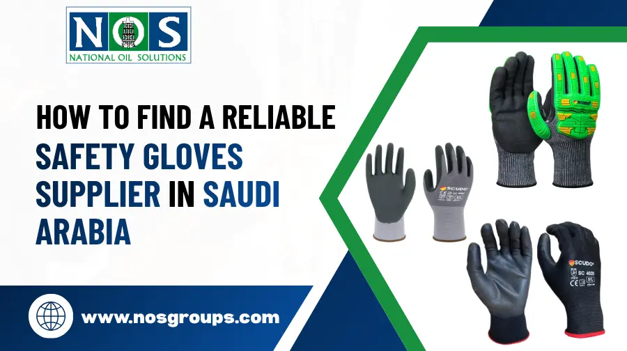 How to Find a Reliable Safety Gloves Supplier in Saudi Arabia