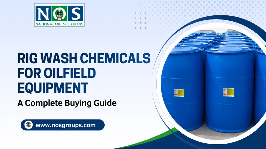 Rig Wash Chemicals for Oilfield Equipment A Complete Buying Guide