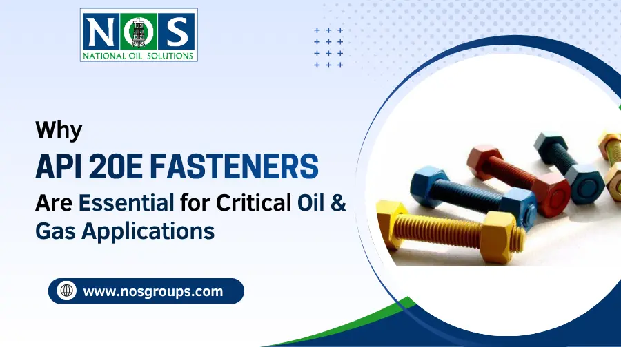 Why API 20E Fasteners Are Essential for Critical Oil & Gas Applications