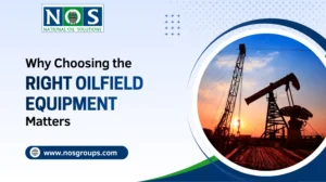 Why Choosing the Right Oilfield Equipment Matters