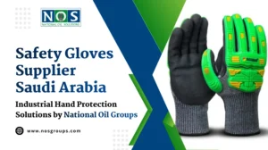 Safety Gloves Supplier Saudi Arabia Industrial Hand Protection Solutions by National Oil Groups